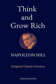 Title: Think And Grow Rich: Original Classic Version, Author: Napoleon Hill