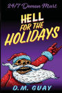 Hell for the Holidays: A 24/7 Demon Mart Christmas