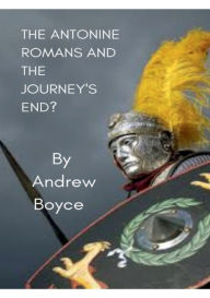 Title: The Antonine Romans and The Journey's End?, Author: Andrew Boyce