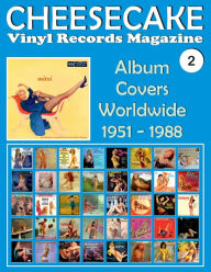 Title: Cheesecake Vinyl Records Magazine No. 2: Album Covers Worldwide (1951-1988) - Full-Color, Author: Juan Carlos Irigoyen Perez