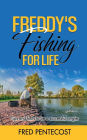 Freddy's Fishing for Life: Tips and Facts to be a Successful Angler