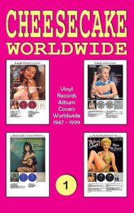 Title: CHEESECAKE Worldwide No. 1: Vinyl Records - Album Covers Worldwide (1947 - 1999) - Full-color Guide, Author: Irigoyen