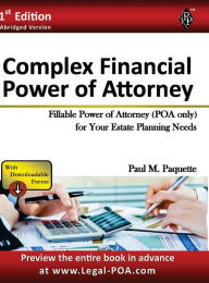 Title: Complex Financial Power of Attorney - Abridged Version: Fillable Power of Attorney (POA Only) For Your Estate Planning Needs, Author: Paul Paquette