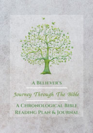 Title: A Believer's Journey Through The Bible: A Chronological Bible Reading Plan & Journal: 14 Flexible reading plans with Scripture tracker, Author: A Believer's Toolbox