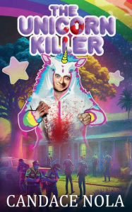 Title: The Unicorn Killer, Author: Candace Nola