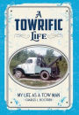 A Towrific Life: My Life as a Tow Man