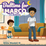 Title: Bedtime for Marco: It's Bedtime:, Author: Willie Woodall