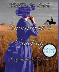 Title: Mail Order Bride: Savannah's Cowboy:Large Print, Author: Crystal Anne Tilden