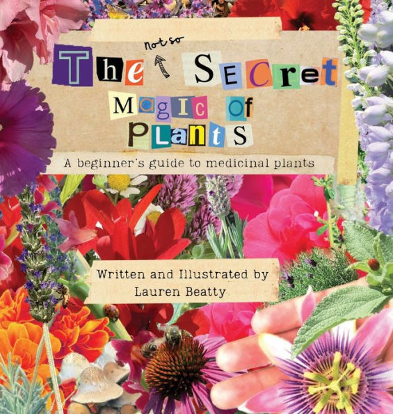 The (not so) Secret Magic of Plants: A Beginner's Guide to Medicinal Plants