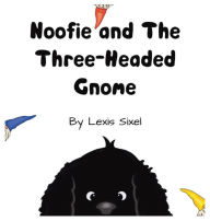 Title: Noofie and The Three-Headed Gnome, Author: Lexis Sixel