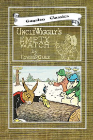 Title: UNCLE WIGGILY'S EMPTY WATCH, Author: Howard Garis