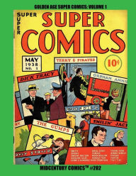 Title: Golden Age Super Comics: Volume 1:Midcentury Comics #202-- Early Golden Age Greats - Dick Tracy, Terry and the Pirates, Smokey Stover and much more!, Author: Midcentury Comics