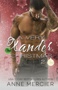 Title: A Very Xander Christmas 2: A Rockstar Short Story, Author: Anne Mercier