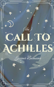 Title: The Call To Achilles, Author: Jasper Bernauer