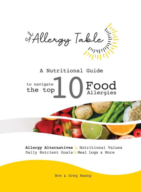 Populær atlet modul Sol Allergy Table: A Quick Nutritional Guide to Help Navigate the Top 10  Food Allergies by Bre Hwang, Greg Hwang, Hardcover | Barnes & Noble®