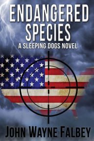 Title: Endangered Species: A Sleeping Dogs Thriller, Author: John Wayne Falbey