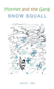 Title: Monkey and the Gang: Snow Squall, Author: Ashley Ung