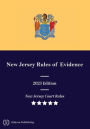 New Jersey Rules of Evidence 2023 Edition: New Jersey Court Rules
