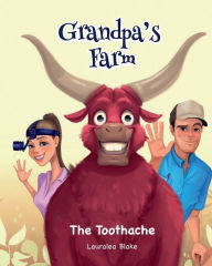 Title: Grandpa's Farm The Toothache, Author: Lauralea Blake