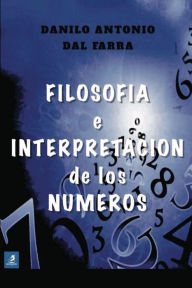 Title: Filosofï¿½a e Interpretaciï¿½n de los Nï¿½meros, Author: Danilo Antonio Dal Farra