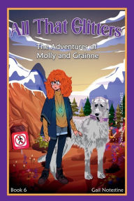Title: All That Glitters: The Adventures of Molly and Grainne, Author: Gail Notestine