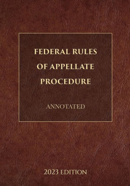 Federal Rules Of Appellate Procedure Annotated 2023 Edition By Supreme ...