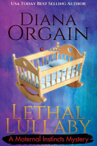 Title: Lethal Lullaby, Author: Diana Orgain