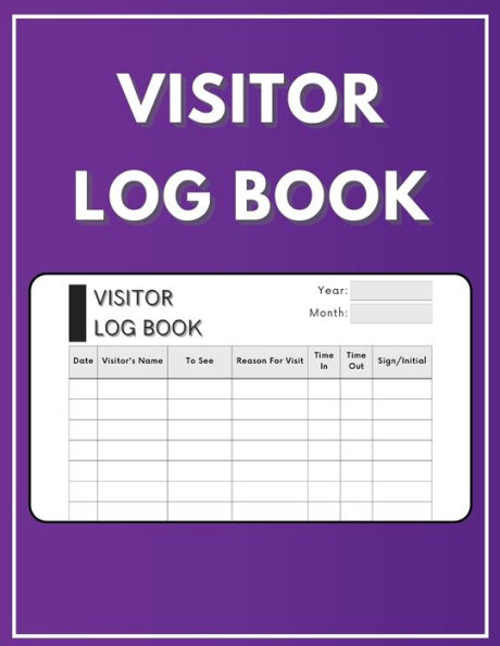 Visitor Log Book: Easy to use visitor sign in book for business, schools, hospitals, offices and home