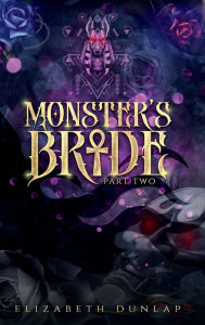 Title: Monster's Bride part two, Author: Elizabeth Dunlap