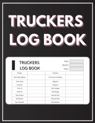 Title: Truckers Log Book: Simple and easy to use daily record book for truck drivers to keep track of each trip, Author: Anpar R Publishing