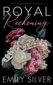 Title: Royal Reckoning, Author: Emily Silver