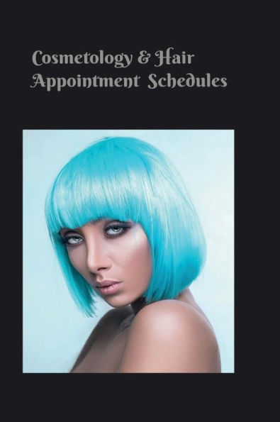 Cosmetology & Hair Appointment Schedules: Over 100 Page Client Appointment Notebook