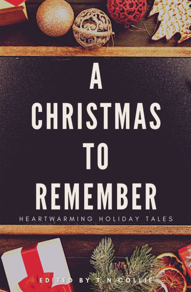 A Christmas To Remember: Heartwarming Holiday Tales (Illustrated):