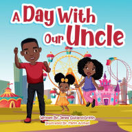 Title: A Day With Our Uncle, Author: Jenea Guillard-Griffin