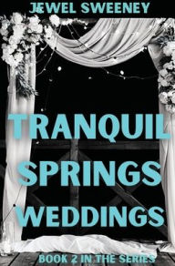 Title: Tranquil Springs Weddings, Author: Jewel Sweeney