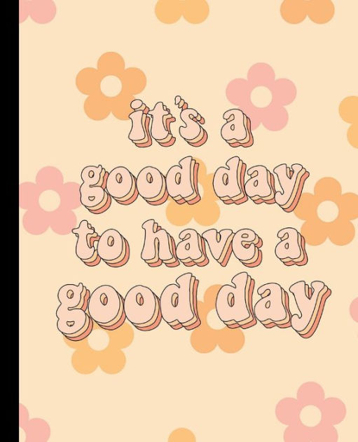 It's a Good Day to have a Good Day Composition Notebook Cute Positive