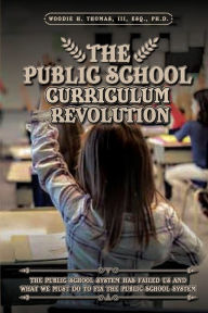 Title: The Public School Curriculum Revolution, Author: Woodie H Thomas