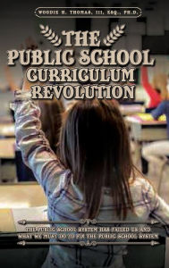 Title: The Public School Curriculum Revolution, Author: Woodie H Thomas