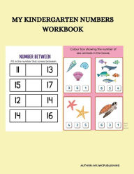 Title: MY KINDERGARTEN NUMBERS WORKBOOK: LEARNING NUMBERS MADE FUN., Author: Myjwc Publishing