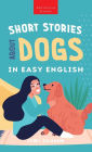 Short Stories About Dogs in Easy English: 15 Paw-some Dog Stories for English Learners