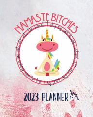 Title: Namaste Bitches: I slay my own dragons and ride off into the sunset., Author: Bodhiland