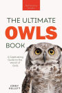 Owls The Ultimate Book: A Captivating Guide to the World of Owls