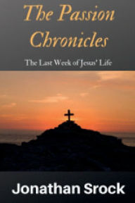 Title: The Passion Chronicles: The Last Week of Jesus' Life, Author: Jonathan Srock