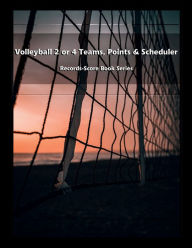 Title: Volleyball 2 or 4 Teams, Points & Scheduler - Records-Score Book Series, Author: Julien Coallier