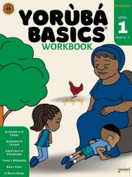 Title: Yoruba Basics for Beginners - Jelosinmi Book: Beginning Learners (Level 1 for Ages 4 - 7 yrs), Author: Yoruba Basicsï School