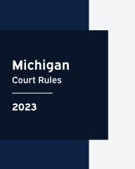 Title: Michigan Court Rules 2023 Edition, Author: Michigan Supreme Court