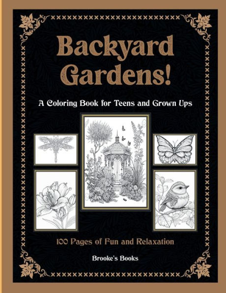 Backyard Gardens: Coloring Book for Teens & Grown Ups