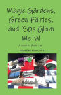 Magic Gardens, Green Fairies, and '80s Glam Metal