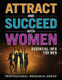 Attract and Succeed with Women: Essential Info for Men
