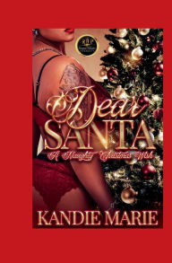 Title: Dear Santa A Naughty CHRISTMAS Wish, Author: Kandie Marie